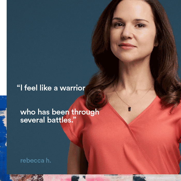 I feel like a warrior who has been through several battles. - rebecca h.